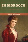 In Morocco - Edith Wharton - 9781647998189