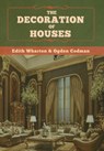 The Decoration of Houses - Edith Wharton ; Ogden Codman - 9781647998318