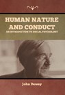Human Nature and Conduct - John Dewey - 9781647999063