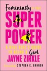 Femininity Is Your Superpower - Jayne Zirkle - 9781648210709