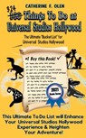One Hundred Things to Do at Universal Studios Hollywood Before You Die Second Edition - Catherine Olen - 9781648220265