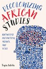 Decolonizing African Studies - Professor Toyin (Series Editor) Falola - 9781648250279