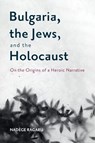 Bulgaria, the Jews, and the Holocaust - Dr Nadege Ragaru - 9781648250705