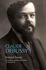 Claude Debussy - François Lesure - 9781648250989