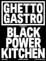 Ghetto Gastro Presents Black Power Kitchen - Jon Gray ; Pierre Serrao ; Lester Walker ; Osayi Endolyn - 9781648291975