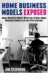 Home Business Models Exposed - Jim Stephens - 9781648300318
