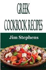 Greek Cookbook Recipes - Jim Stephens - 9781648301308