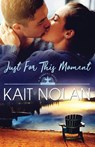 Just For This Moment - Kait Nolan - 9781648350092