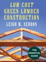 Low Cost Green Lumber Construction - Leigh W Seddon - 9781648370618