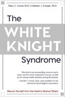 The White Knight Syndrome - Mary C. Lamia ; Marilyn J. Krieger - 9781648371295