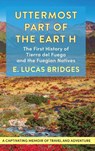 Uttermost Part of the Earth - E Lucas Bridges - 9781648371752