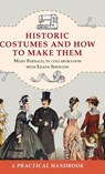 Historic Costumes and How to Make Them (Dover Fashion and Costumes) - Mary Fernald ; Eileen Shenton - 9781648372094