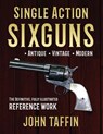 Single Action Sixguns - John Taffin - 9781648372520