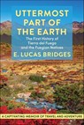 Uttermost Part of the Earth - E. Lucas Bridges - 9781648372605