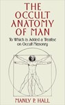 The Occult Anatomy of Man - Manly Palmer Hall - 9781648372896