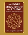 The inner structure of the I ching, the Book of transformations - Lama Anagarika Govinda - 9781648374050