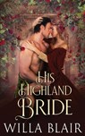 His Highland Bride - Willa Blair - 9781648390999