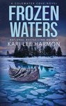 Frozen Waters - Kari Lee Harmon - 9781648392603
