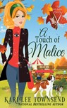 A Touch of Malice - Kari Lee Townsend - 9781648393105