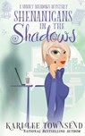Shenanigans in the Shadows - Kari Lee Townsend - 9781648393570