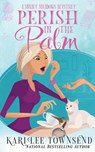 Perish in the Palm - Kari Lee Townsend - 9781648393600