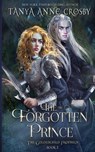 The Forgotten Prince - Tanya Anne Crosby - 9781648394539