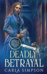 Deadly Betrayal - Carla Simpson - 9781648396304