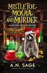 Mistletoe, Mocha, and Murder - A. N. Sage - 9781648396977