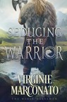Seducing the Warrior - Virginie Marconato - 9781648396984