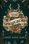 The Springborn - Carrie Anne Noble - 9781648397417