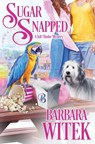 Sugar Snapped - Barbara Witek - 9781648397882