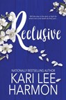 Reclusive - Kari Lee Harmon - 9781648398087