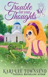 Trouble for Your Thoughts - Kari Lee Townsend - 9781648399053