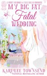 My Big Fat Fatal Wedding - Kari Lee Townsend - 9781648399763