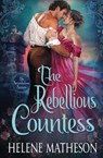 The Rebellious Countess - Helene Matheson - 9781648399787