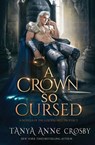 A Crown So Cursed - Tanya Anne Crosby - 9781648399886