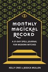 Monthly Magickal Record - Kelly Cree ; Jessica Mullen - 9781648410406