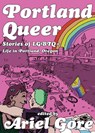 Portland Queer (2nd Ed.) - Ariel Gore - 9781648414435