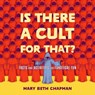 Is There a Cult for That? - Mary Beth Chapman - 9781648415692