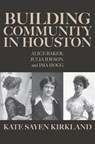 Building Community in Houston - Kate Sayen Kirkland - 9781648432620