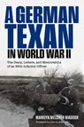 A German Texan in World War II: The Diary, Letters, and Memorabilia of an 88th Infantry Officer - Marilyn Melcher Maddox - 9781648433320