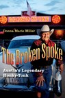 The Broken Spoke: Austin's Legendary Honky-Tonk - Donna Marie Miller - 9781648433559