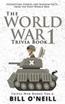 The World War 1 Trivia Book - O'NEILL,  Bill - 9781648450167