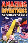 Amazing Inventions That Changed The World - Bill O'Neill - 9781648450884