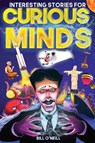 Interesting Stories for Curious Minds - Bill O'Neill - 9781648451010