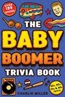 The Baby Boomer Trivia Book - Charlie Miller - 9781648451249