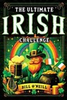 The Ultimate Irish Challenge - Bill O'Neill - 9781648451317