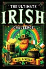 The Ultimate Irish Challenge - Bill O'Neill - 9781648451317