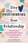Stop Overthinking Your Relationship - Alicia Munoz ; Linda Carroll - 9781648480034