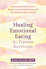 Healing Emotional Eating for Trauma Survivors - Diane Petrella ; Donna Nakazawa - 9781648481178